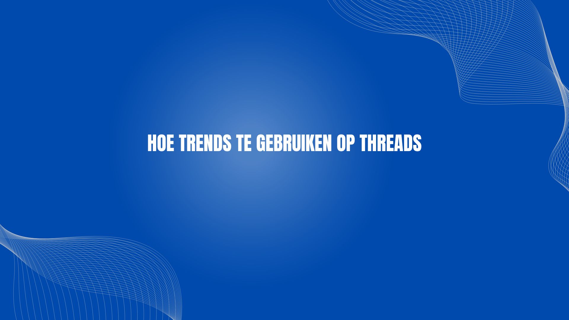Hoe trends te gebruiken op Threads