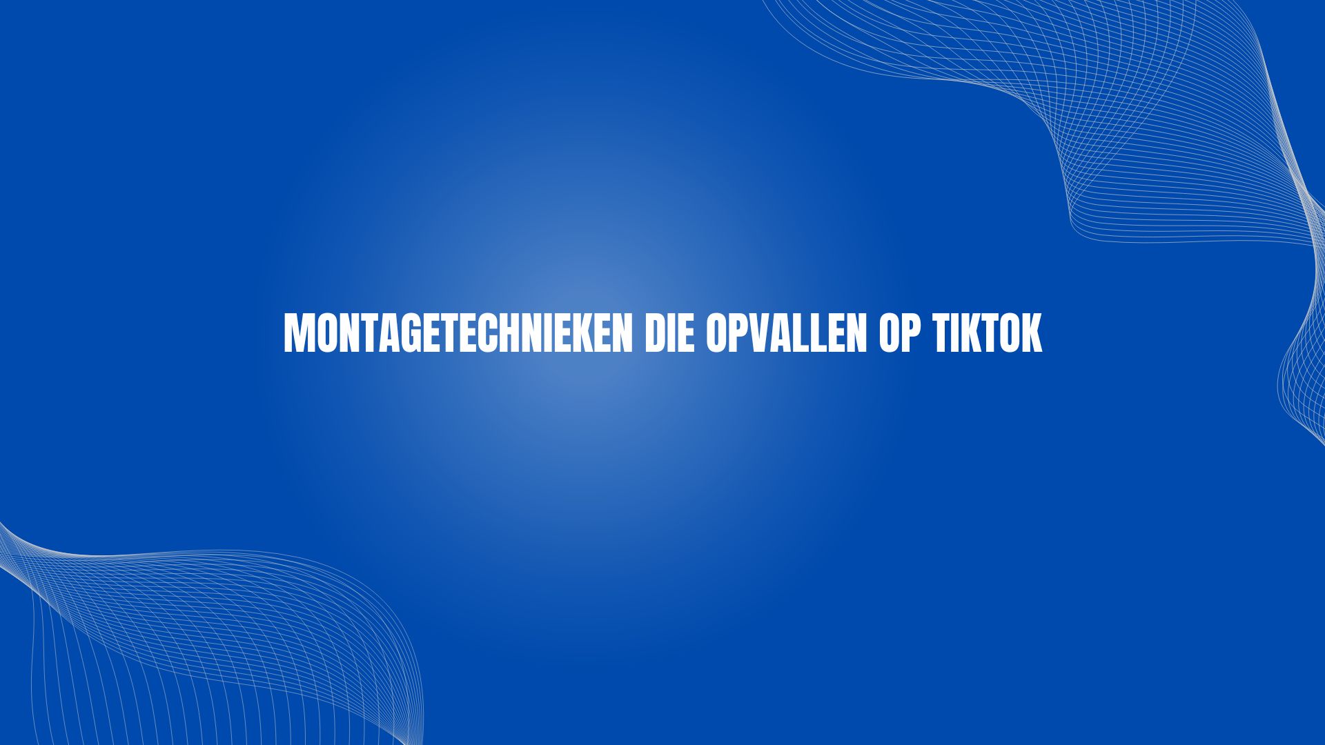 Montagetechnieken die opvallen op TikTok